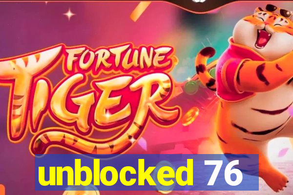 unblocked 76